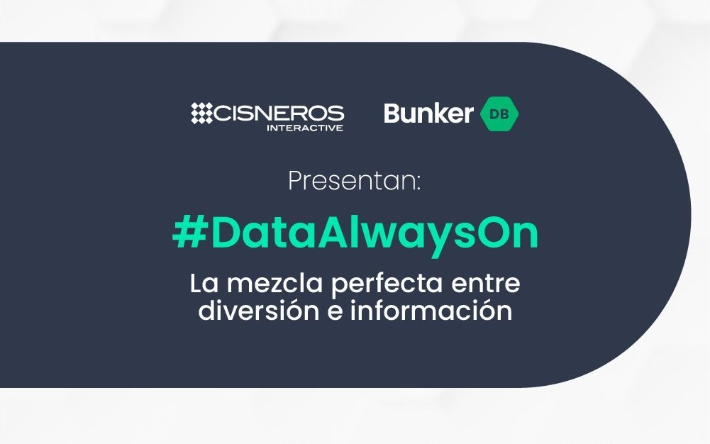 Bunker DB y Cisneros Interactive presentan #DataAlwaysOn la mezcla perfecta entre diversión e informaicón 